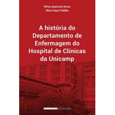 A História Do Departamento De Enfermagem Do Hospital De Clínicas Da Unicamp