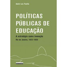 Políticas Públicas De Educação: A Estratégia Como Invenção - Rio De Janeiro, 1922-1935