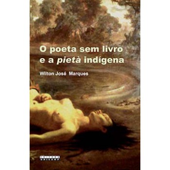 O Poeta Sem Livro E A Pietà Indígena