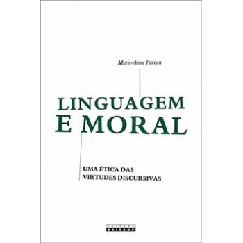 Linguagem E Moral: Uma ética Das Virtudes Discursivas