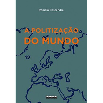 A Politização Do Mundo