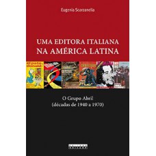 Uma Editora Italiana Na América Latina: O Grupo Abril (décadas De 1940 A 1970)