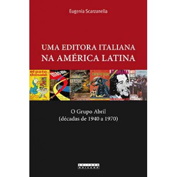 Uma Editora Italiana Na América Latina: O Grupo Abril (décadas De 1940 A 1970)