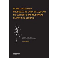 Planejamento Da Produção De Cana-de-açúcar No Contexto Das Mudanças Climáticas Globais