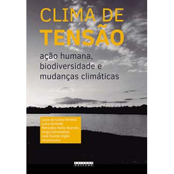 Clima De Tensão: Ação Humana, Biodiversidade E Mudanças Climáticas