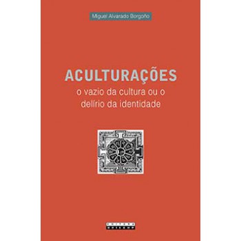 Aculturações: O Vazio Da Cultura Ou O Delírio Da Identidade