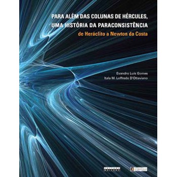 Para Além Das Colunas De Hércules, Uma História Da Paraconsistência: De Heráclito A Newton Da Costa