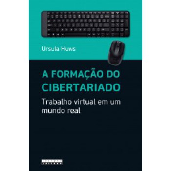 A Formação Do Cibertariado: Trabalho Virtual Em Um Mundo Real