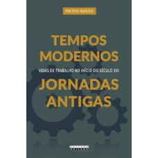 Tempos Modernos, Jornadas Antigas: Vidas De Trabalho No Início Do Século Xxi