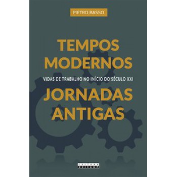 Tempos Modernos, Jornadas Antigas: Vidas De Trabalho No Início Do Século Xxi