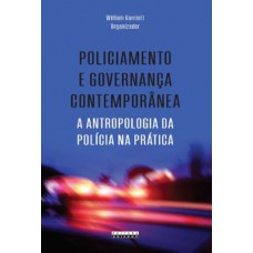 Policiamento E Governança Contemporânea: A Antropologia Da Polícia Na Prática