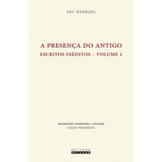 A Presença Do Antigo: Escritos Inéditos