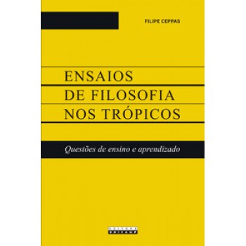 Ensaios De Filosofia Nos Trópicos: Questões De Ensino E Aprendizado