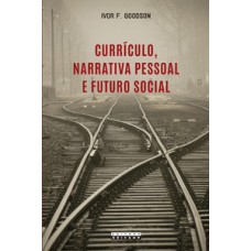 Currículo, Narrativa Pessoal E Futuro Social