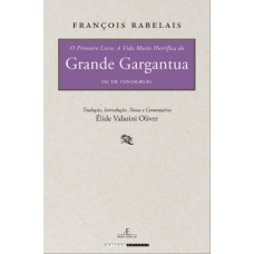 O Primeiro Livro - A Vida Muito Horrífica Do Grande Gargantua, Pai De Pantagruel