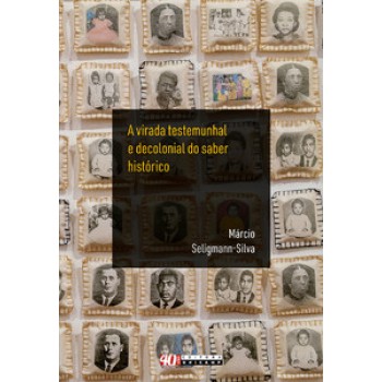 A Virada Testemunhal E Decolonial Do Saber Histórico