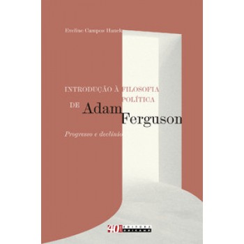 Introdução à Filosofia Política De Adam Ferguson: Progresso E Declínio