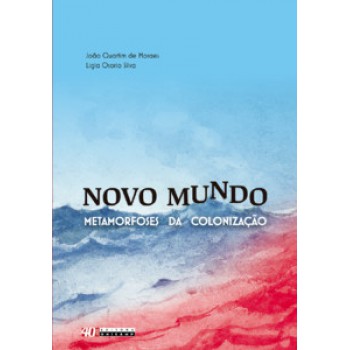 Novo Mundo: Metamorfoses Da Colonização