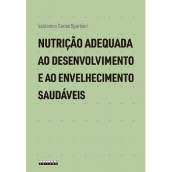 Nutrição Adequada Ao Desenvolvimento E Ao Envelhecimento Saudáveis