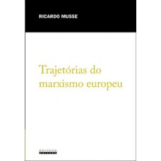 Trajetórias Do Marxismo Europeu