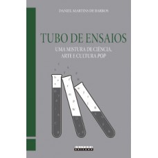 Tubo De Ensaios: Uma Mistura De Ciência, Arte E Cultura Pop