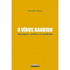 O Vírus Bandido: Linguagem E Política Na Pandemia