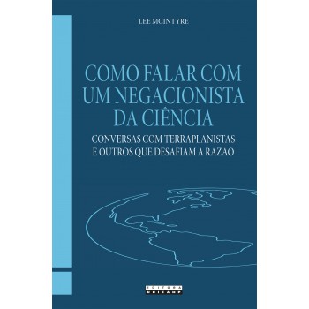 Como Falar Com Um Negacionista Da Ciência
