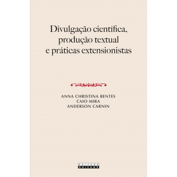Divulgação Científica, Produção Textual E Práticas Extensionistas