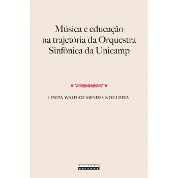 Música E Educação Na Trajet-ria Da Orquestra Sinf-nica Da Unicamp