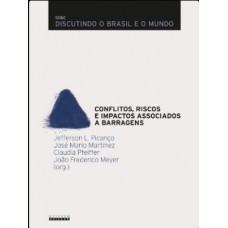 Conlitos, Riscos E Impactos Associados A Barragens