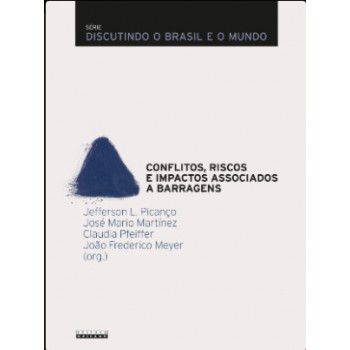 Conlitos, Riscos E Impactos Associados A Barragens