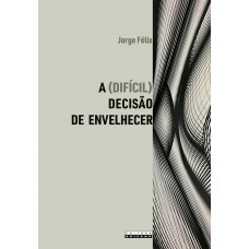 (difícil) Decisão De Envelhecer, A