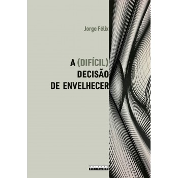 (difícil) Decisão De Envelhecer, A