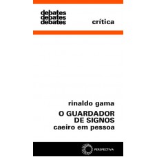 O Guardador De Signos: Caeiro Em Pessoa