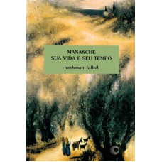 Manasche: Sua Vida E Seu Tempo