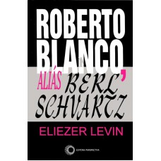 Roberto Blanco, Aliás Berl Schvartz