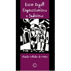 Lasar Segall: Expressionismo E Judaísmo