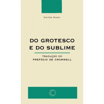 Do Grotesco E Do Sublime