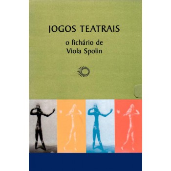 Jogos Teatrais: O Fichário De Viola Spolin