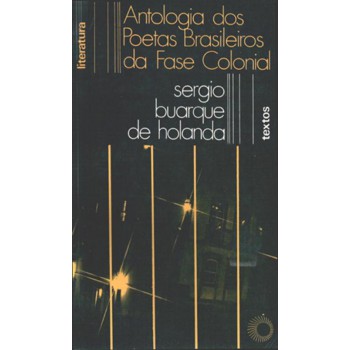 Antologia Dos Poetas Brasileiros Da Fase Colonial