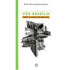 Pós-brasília: Rumos Da Arquitetura Brasileira