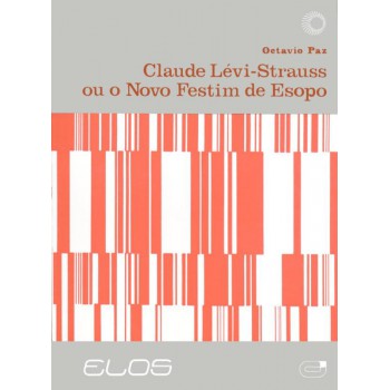 Claude Levi-strauss Ou O Novo Festim De Esopo