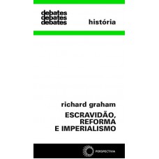 Escravidão, Reforma E Imperialismo