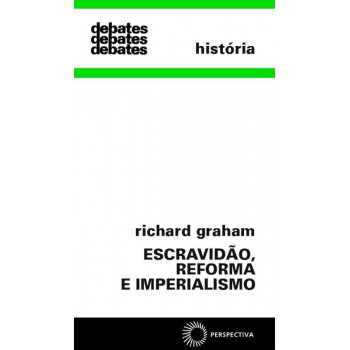 Escravidão, Reforma E Imperialismo