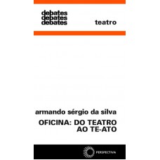 Oficina: Do Teatro Ao Te-ato