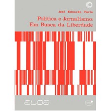 Política E Jornalismo: Em Busca Da Liberdade