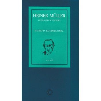 Heiner Muller: O Espanto No Teatro