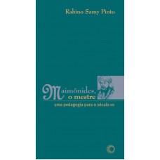 Maimônides, O Mestre: Uma Pedagogia Para O Século Xxi