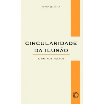 Circularidade Da Ilusão: E Outros Texto