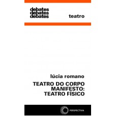 Teatro Do Corpo Manifesto: Teatro Físico